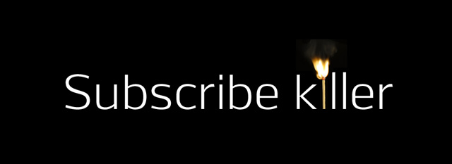 Subscribe killer